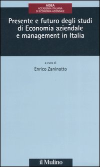 Presente e futuro degli studi di economia aziendale e management in Italia Presente e futuro degli studi di economia aziendale e management in Italia