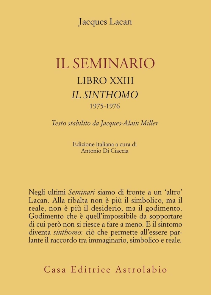 Il seminario. Libro XXIII. Il sinthomo 1975-1976. Testo stabilito da Jacques-Alain Miller Il seminario. Libro XXIII. Il sinthomo 1975-1976. Testo stabilito da Jacques-Alain Miller