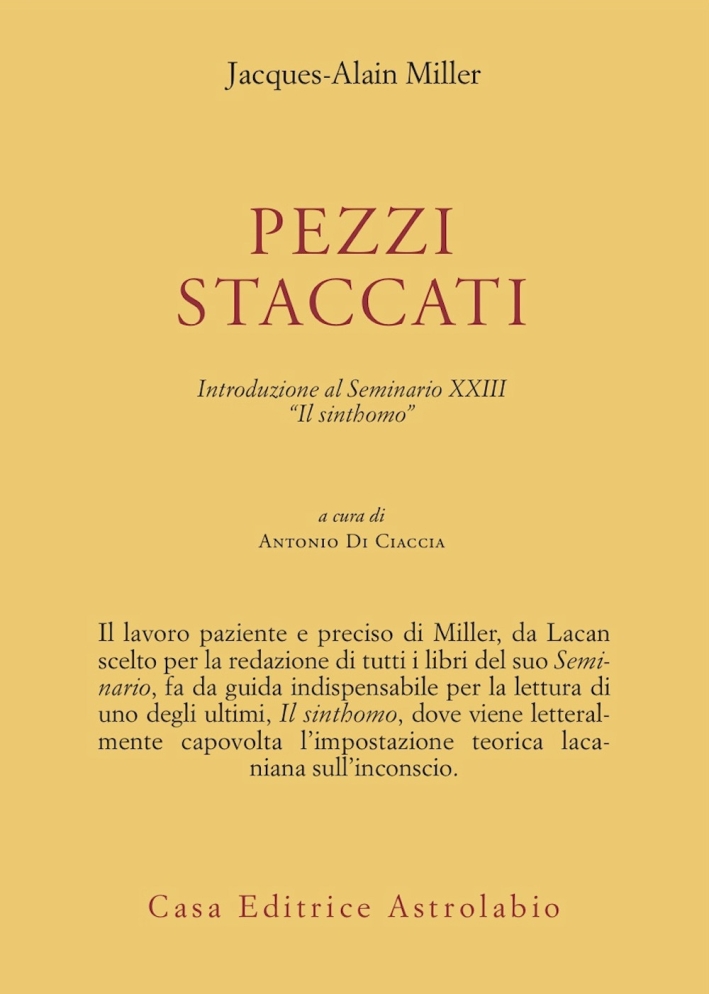 Pezzi staccati. Introduzione al seminario XXIII. «Il sinthomo» Pezzi staccati. Introduzione al seminario XXIII. «Il sinthomo»