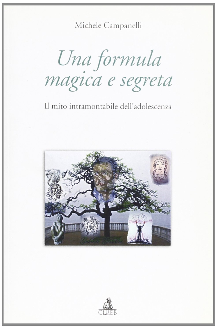 Una Formula magica e segreta. Il mito intramontabile dell'adolescenza Una Formula magica e segreta. Il mito intramontabile dell'adolescenza