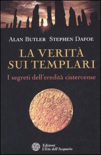 La Verità sui Templari. I Segreti sull'Eredità CIStercense La Verità sui Templari. I Segreti sull'Eredità CIStercense
