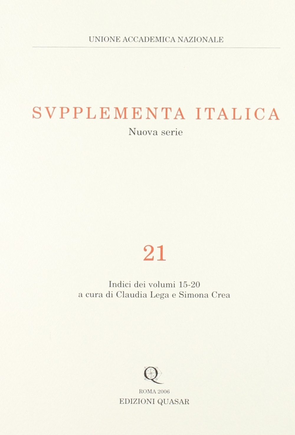 Supplementa Italica. Nuova Serie. 21. Indici dei Volumi 15-20 Supplementa Italica. Nuova Serie. 21. Indici dei Volumi 15-20