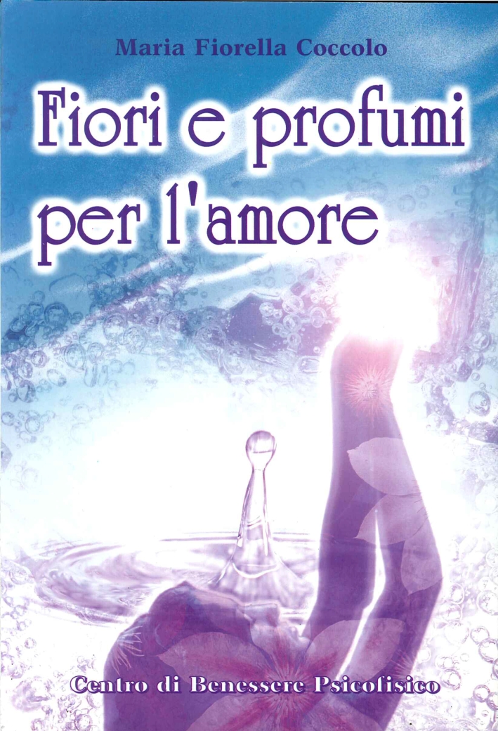Fiori e profumi per l'amore Fiori e profumi per l'amore