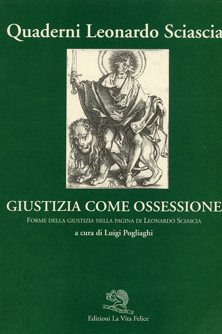 Giustizia come ossessione. Forme della giustizia nella pagina di Leonardo Sciascia Giustizia come ossessione. Forme della giustizia nella pagina di Leonardo Sciascia