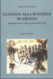 La danza alla rovescia di Artaud. Il Secondo Teatro della Crudeltà (1945-1948) La danza alla rovescia di Artaud. Il Secondo Teatro della Crudeltà (1945-1948)
