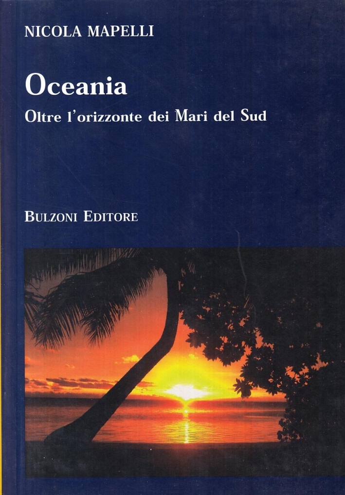 Oceania. Oltre l'orizzonte dei Mari del Sud Oceania. Oltre l'orizzonte dei Mari del Sud