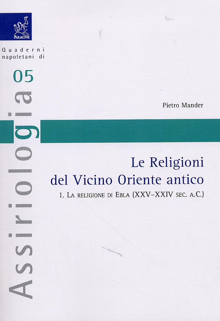 Le Religioni del Vicino Oriente antico. La religione di Ebla (XXV - XXIV sec. a.C.). 1 Le Religioni del Vicino Oriente antico. La religione di Ebla (XXV - XXIV sec. a.C.). 1