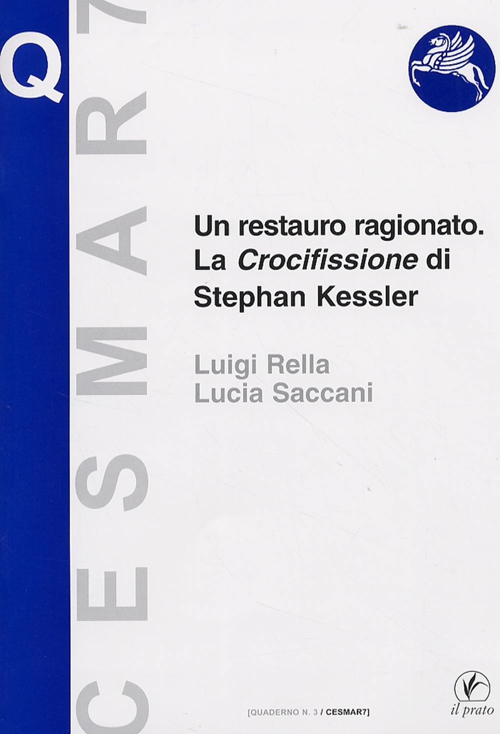 Un Restauro Ragionato. La Crocifissione di Stephan Kessler. (Abbazia di Novacella, Seconda Metà del XVII Secolo) Un Restauro Ragionato. La Crocifissione di Stephan Kessler. (Abbazia di Novacella, Seconda Metà del XVII Secolo)