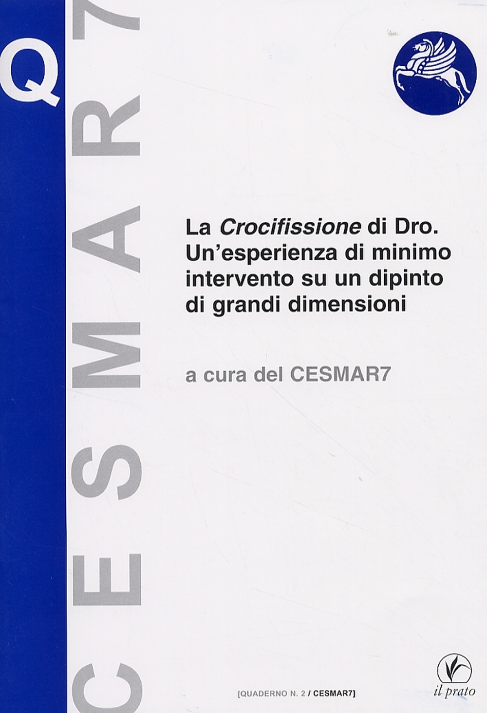 La Crocifissione di Dro. Una Esperienza di Minimo Intervento Su un Dipinto di Grandi Dimensioni La Crocifissione di Dro. Una Esperienza di Minimo Intervento Su un Dipinto di Grandi Dimensioni