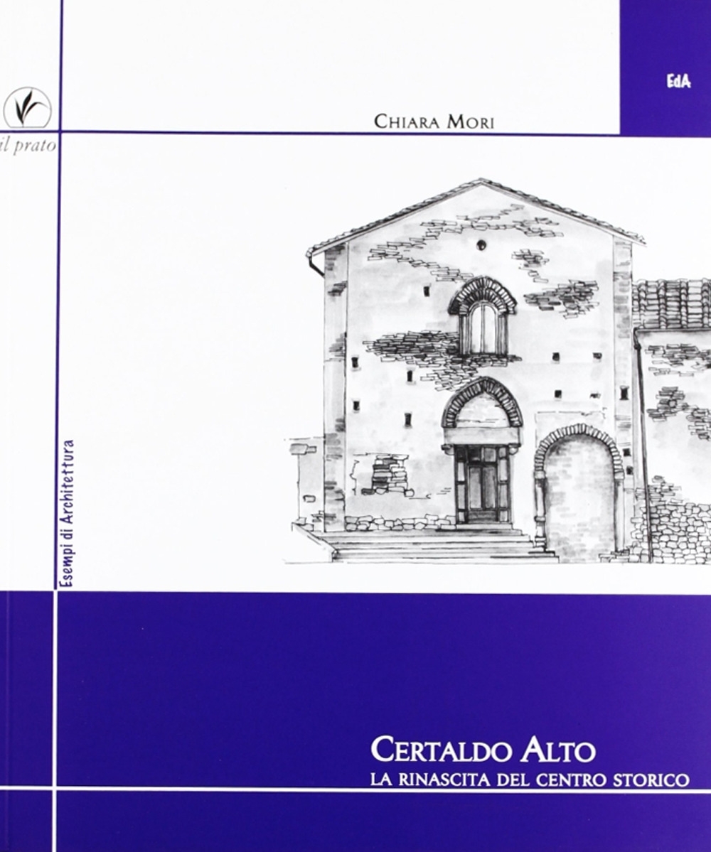 Certaldo alto. La rinascita del centro storico Certaldo alto. La rinascita del centro storico