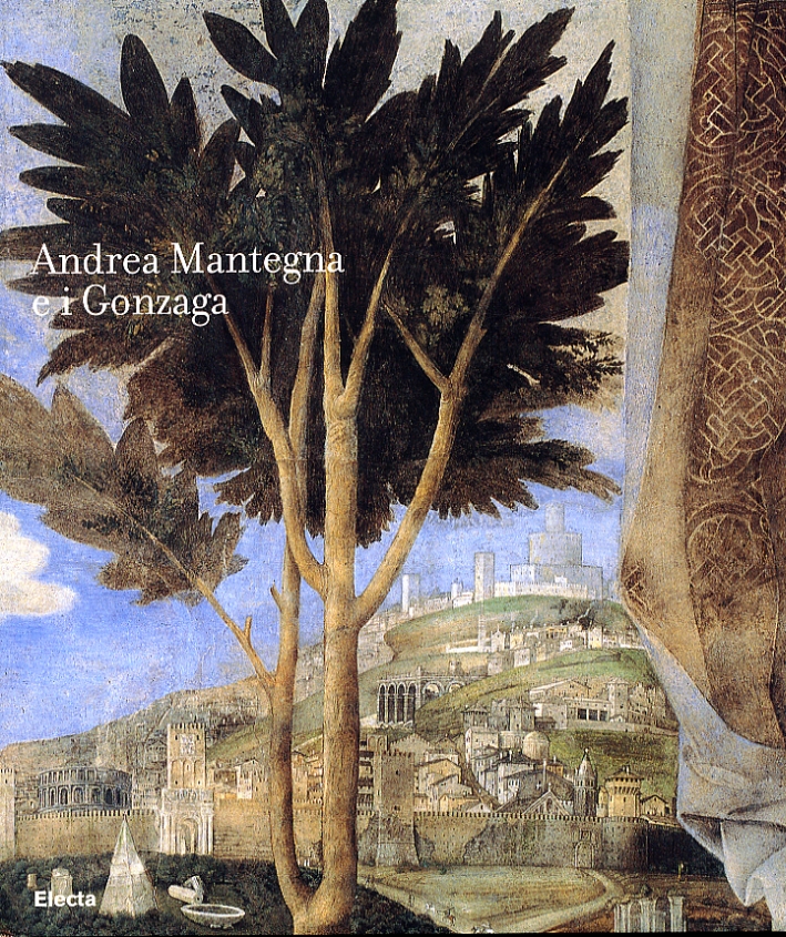 Andrea Mantegna e i Gonzaga. Rinascimento nel Castello di San Giorgio Andrea Mantegna e i Gonzaga. Rinascimento nel Castello di San Giorgio