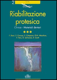 Riabilitazione protesica. Vol. 3: Clinica. Materiali dentari Riabilitazione protesica. Vol. 3: Clinica. Materiali dentari