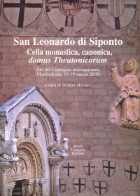 San Leonardo di Siponto. Cella monastica, canonica, domus Theutonicorum