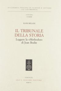 Il tribunale della storia. Leggere la "Methodus" di Jean Bodin