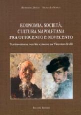 Economia, società, cultura napoletana tra Ottocento e Novecento. Testimonianze vecchie e nuove su Vincenzo Irolli