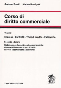 Corso di diritto commerciale. Vol. 1: Impresa, contratti, titoli di credito, fallimento Corso di diritto commerciale. Vol. 1: Impresa, contratti, titoli di credito, fallimento