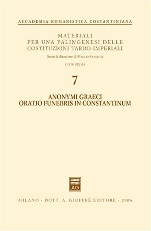 Anonymi graeci oratio funebris in Constantinum Anonymi graeci oratio funebris in Constantinum