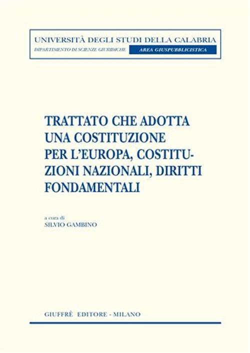 Trattato che adotta una costituzione per l'Europa, costituzioni nazionali, diritti fondamentali Trattato che adotta una costituzione per l'Europa, costituzioni nazionali, diritti fondamentali