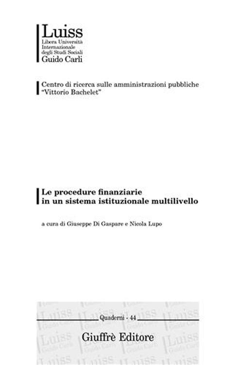 Le procedure finanziarie in un sistema istituzionale multilivello. Atti del Convegno (Roma, 27 maggio 2004) Le procedure finanziarie in un sistema istituzionale multilivello. Atti del Convegno (Roma, 27 maggio 2004)