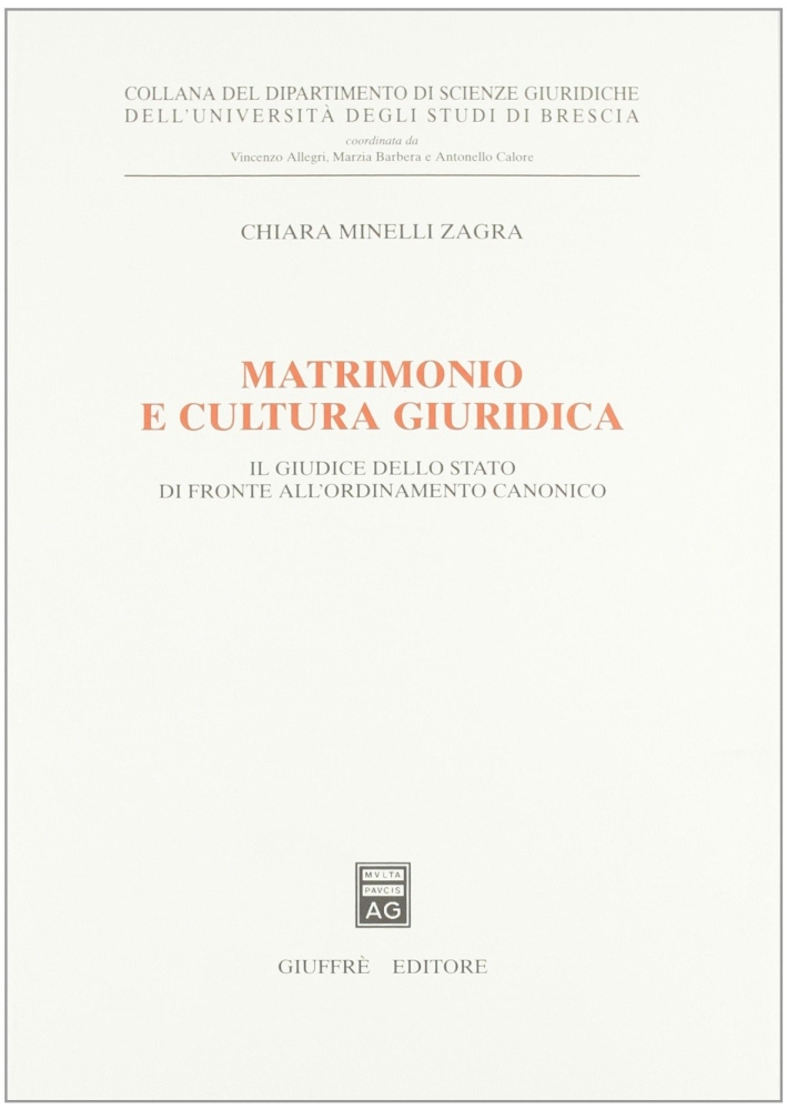 Matrimonio e cultura giuridica. Il giudice dello Stato di fronte all'ordinamento canonico Matrimonio e cultura giuridica. Il giudice dello Stato di fronte all'ordinamento canonico