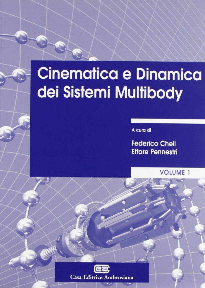 Cinematica e dinamica dei sistemi multibody. Vol. 1: Teoria Cinematica e dinamica dei sistemi multibody. Vol. 1: Teoria