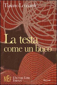 La testa come un buco. Racconti brevi e taglienti dalle inquietanti atmosfere noir La testa come un buco. Racconti brevi e taglienti dalle inquietanti atmosfere noir