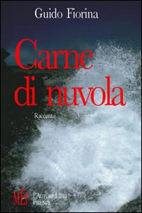 Carne di nuvola. Un simbolico viaggio per mare alla ricerca di sé Carne di nuvola. Un simbolico viaggio per mare alla ricerca di sé
