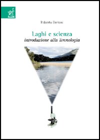 Laghi e scienza. Introduzione alla limnologia. Con CD-ROM Laghi e scienza. Introduzione alla limnologia. Con CD-ROM