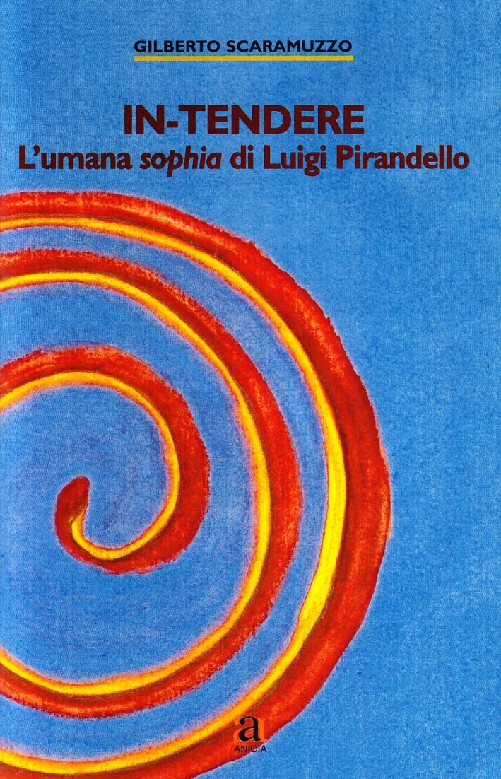 In-tendere. L'umana sophia di Pirandello In-tendere. L'umana sophia di Pirandello