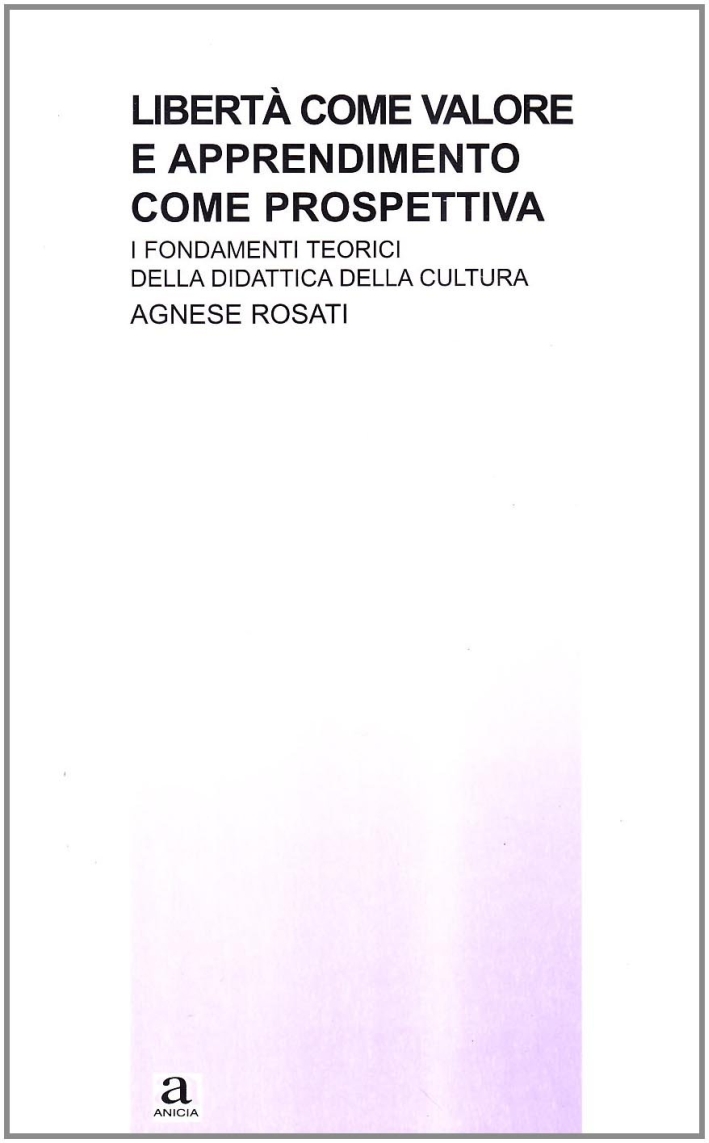 Libertà come valore e apprendimento come prospettiva Libertà come valore e apprendimento come prospettiva