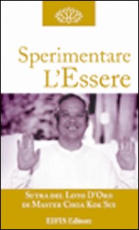 Sperimentare l'essere. La vita Sperimentare l'essere. La vita