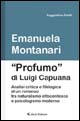 Profumo di Luigi Capuana. Analisi critica e filologia di un romanzo tra naturalismo ottocentesco e psicologismo moderno Profumo di Luigi Capuana. Analisi critica e filologia di un romanzo tra naturalismo ottocentesco e psicologismo moderno