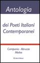 Antologia dei poeti italiani contemporanei. Campania, Abruzzo, Molise Antologia dei poeti italiani contemporanei. Campania, Abruzzo, Molise