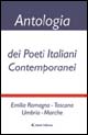 Antologia dei poeti italiani contemporanei. Emilia Romagna, Toscana, Umbria, Marche Antologia dei poeti italiani contemporanei. Emilia Romagna, Toscana, Umbria, Marche
