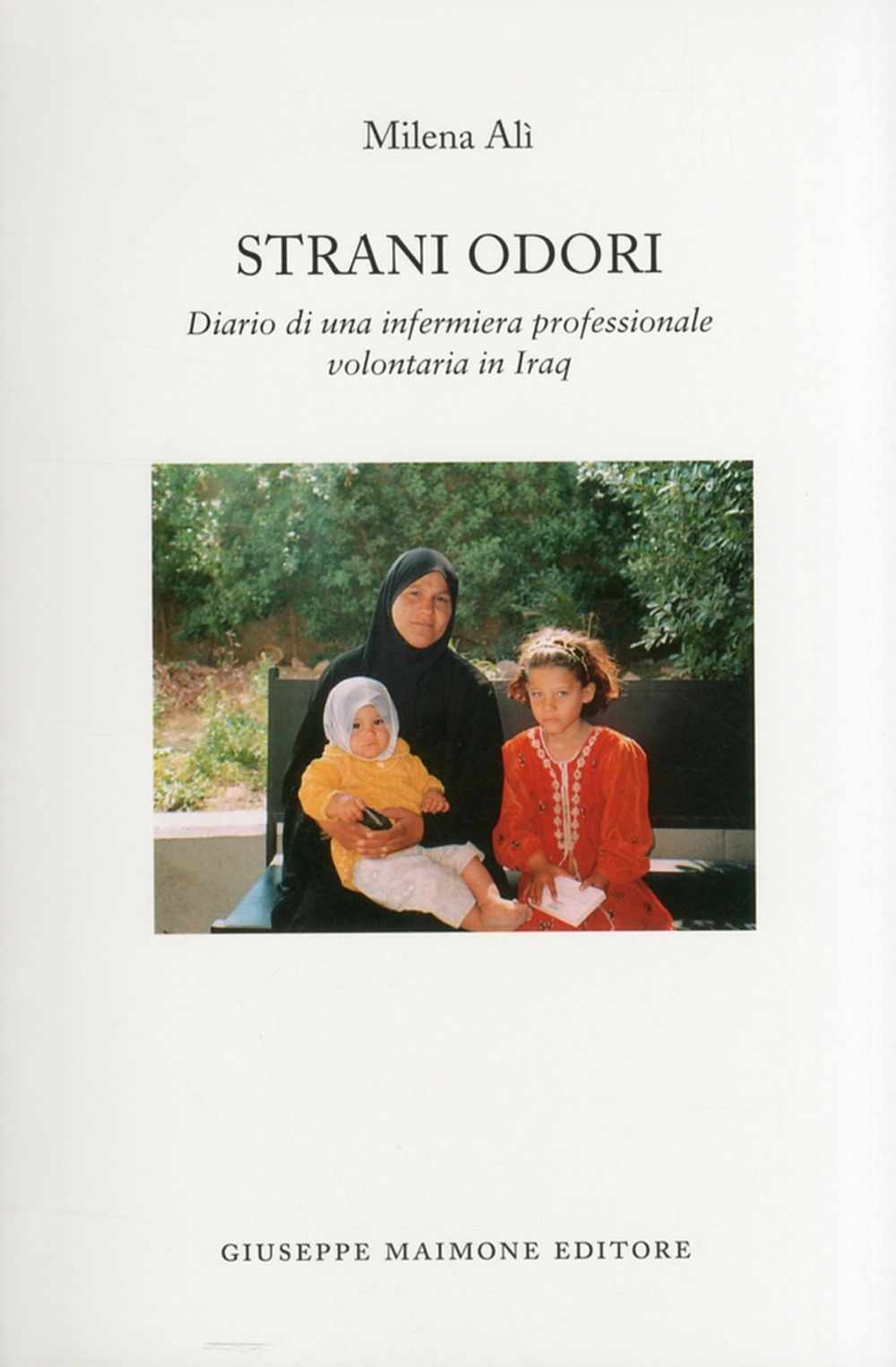 Strani odori. Diario di una infermiera professionale volontaria in Iraq Strani odori. Diario di una infermiera professionale volontaria in Iraq