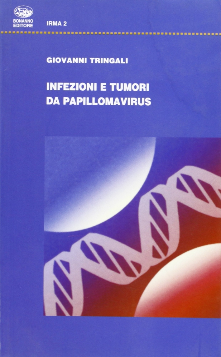 Infezioni e tumori da papillomavirus Infezioni e tumori da papillomavirus