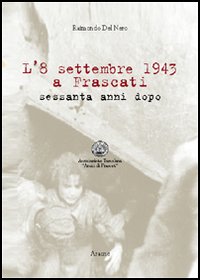 L'8 settembre 1943 a Frascati. Sessanta anni dopo L'8 settembre 1943 a Frascati. Sessanta anni dopo