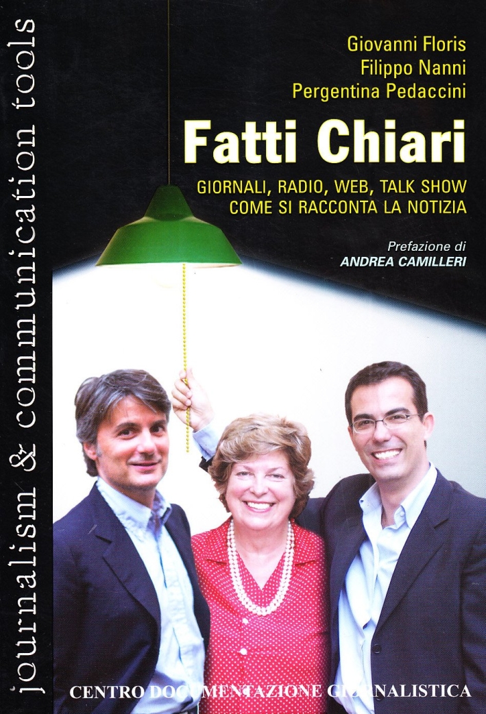 Fatti Chiari. Giornali, Radio, Web, Talk Show. Come si Racconta la Notizia Fatti Chiari. Giornali, Radio, Web, Talk Show. Come si Racconta la Notizia