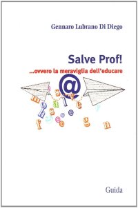 Salve prof! ... ovvero la meraviglia dell'educare