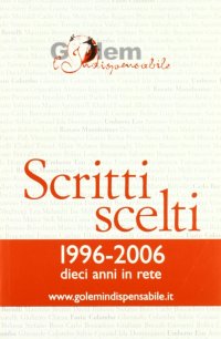 Scritti scelti 1996-2006. Dieci anni in rete