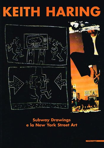 Keith Haring. Subway drawings e la New York Street Art. Subway Drawings and New York Street Art Keith Haring. Subway drawings e la New York Street Art. Subway Drawings and New York Street Art