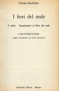 Les fleurs du mal. Les épaves. Supplément aux Fleurs du mal. I fiori del male. I relitti. Supplemento ai Fiori del male