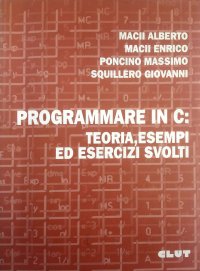 Programmare in C: teoria, esempi ed esercizi svolti