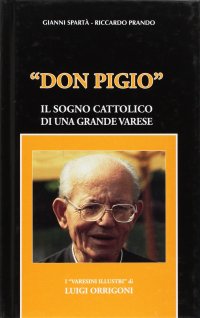 Don Pigio. Il sogno cattolico di una grande Varese