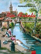 Rio Foseta. Poetiche visioni d'un tempo per non dimenticare