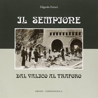 Sempione. Dal valico al traforo