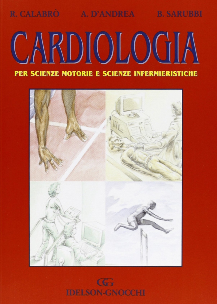 Cardiologia. Per scienze motorie e scienze infermieristiche Cardiologia. Per scienze motorie e scienze infermieristiche