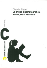 La critica cinematografica. Metodo, storia e scrittura