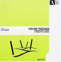 Creare paesaggi realizzazioni, teorie e progetti in Europa