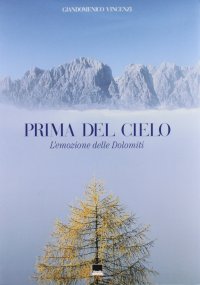 Prima del cielo. L'emozione delle Dolomiti